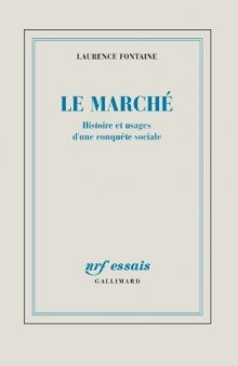 Le Marché: Histoire et usages d'une conquête sociale