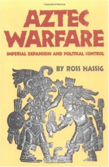 Aztec Warfare: Imperial Expansion and Political Control