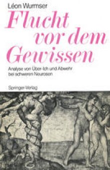 Flucht vor dem Gewissen: Analyse von Über-Ich und Abwehr bei schweren Neurosen