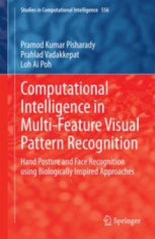 Computational Intelligence in Multi-Feature Visual Pattern Recognition: Hand Posture and Face Recognition using Biologically Inspired Approaches