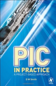 PIC in Practice, Second Edition: A Project -based Approach