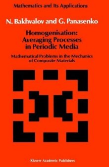 Homogenisation: Averaging Processes in Periodic Media: Mathematical Problems in the Mechanics of Composite Materials (Mathematics and its Applications)