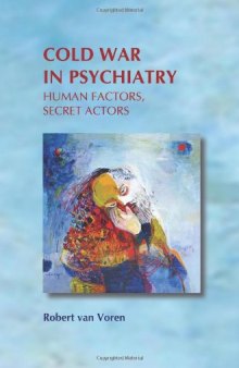 Cold War in psychiatry : human factors, secret actors