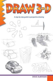 Draw 3-D: A step-by-step guide to perspective drawing