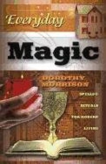 Everyday Magic: Spells & Rituals for Modern Living