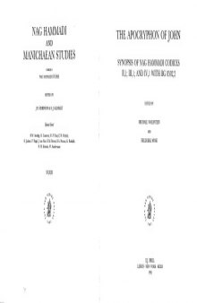 The Apocryphon of John: Synopsis of Nag Hammadi Codices Ii,1; Iii,1; And Iv,1 With Bg 8502,2 (Nag Hammadi and Manichaean Studies)