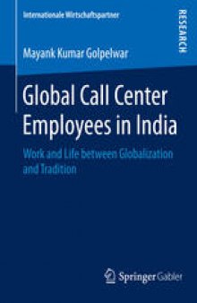 Global Call Center Employees in India: Work and Life between Globalization and Tradition