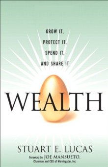 Wealth: Grow It, Protect It, Spend It, and Share It