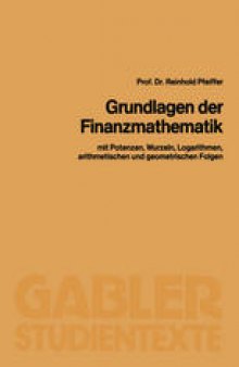 Grundlagen der Finanzmathematik: mit Potenzen, Wurzeln, Logarithmen, arithmetischen und geometrischen Folgen