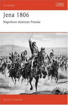 Jena 1806: Napoleon Destroys Prussia