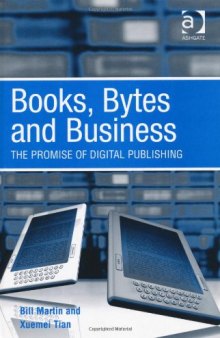 Books, Bytes and Business: The Promise of Digital Publishing