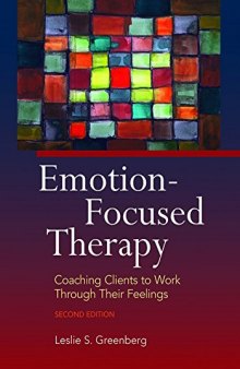 Emotion-focused Therapy: Coaching Clients to Work Through Their Feelings