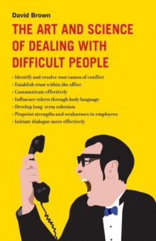 The Art and Science of Dealing with Difficult People  