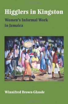 Higglers in Kingston: Women's Informal Work in Jamaica