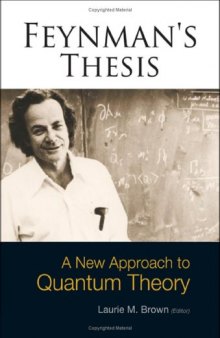 Feynman's Thesis: A New Approach to Quantum Theory