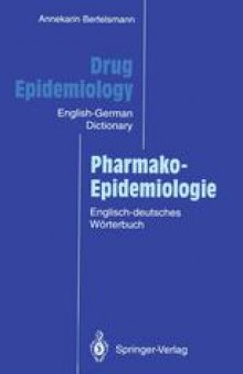 Drug Epidemiology / Pharmako-Epidemiologie: The English-German Dictionary with German-English Subject Index and Critical Appraisal Forms for Literature Review / Das englisch-deutsche Wörterbuch mit deutsch-englischem Sachregister und Formularen zur kritischen Literaturbewertung