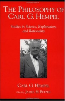 The Philosophy of Carl G. Hempel: Studies in Science, Explanation, and Rationality