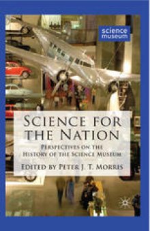 Science for the Nation: Perspectives on the History of the Science Museum