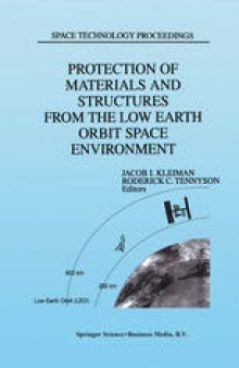 Protection of Materials and Structures from the Low Earth Orbit Space Environment: Proceedings of ICPMSE-3, Third International Space Conference, held in Toronto, Canada, April 25–26, 1996