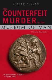 The Counterfeit Murder in the Museum of Man: A Norman de Ratour Mystery  