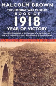 The Imperial War Museum Book of 1918: Year of Victory