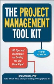 The project management tool kit : 100 tips and techniques for getting the job done right