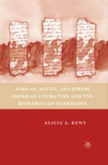 African, Native, and Jewish American Literature and the Reshaping of Modernism