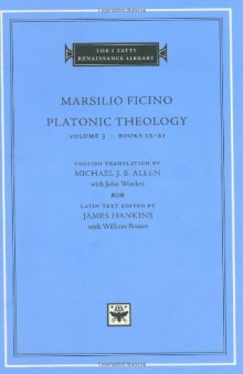 Platonic Theology, Volume 3: Books IX-XI (I Tatti Renaissance Library)  