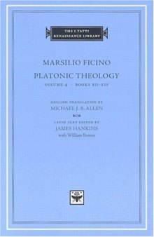 Platonic Theology, Volume 4: Books XII-XIV (I Tatti Renaissance Library)