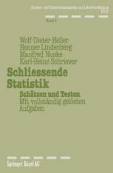 Schliessende Statistik: Schätzen und Testen Mit vollständig gelösten Aufgaben