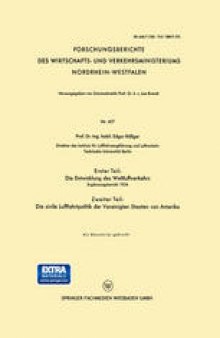 Erster Teil: Die Entwicklung des Weltluftverkehrs. Zweiter Teil: Die zivile Luftfahrtpolitik der Vereinigten Staaten von Amerika: Ergänzungsbericht 1954