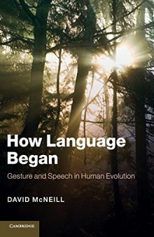 How Language Began: Gesture and Speech in Human Evolution