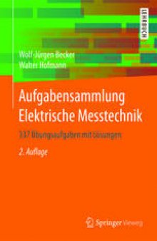 Aufgabensammlung Elektrische Messtechnik: 337 Übungsaufgaben mit Lösungen