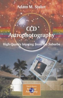 CCD Astrophotography:High-Quality Imaging from the Suburbs (Patrick Moore's Practical Astronomy Series)
