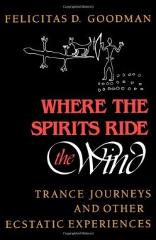 Where the Spirits Ride the Wind: Trance Journeys and Other Ecstatic Experiences