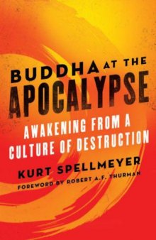 Buddha at the Apocalypse: Awakening from a Culture of Destruction