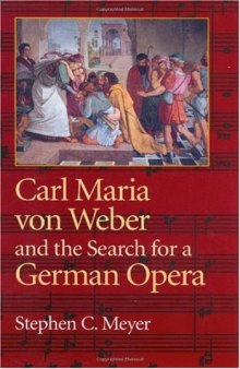 Carl Maria von Weber and the Search for a German Opera