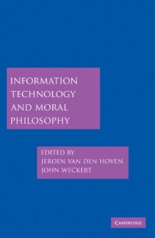 Information Technology and Moral Philosophy (Cambridge Studies in Philosophy and Public Policy)