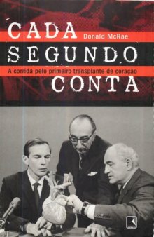 Cada Segundo Conta - A Corrida pelo Primeiro Transplante de Coração