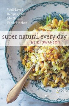 Super natural every day: well-loved recipes from my natural foods kitchen