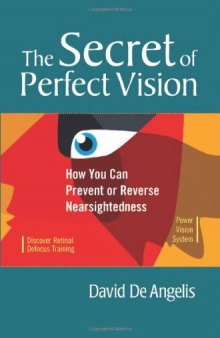 The Secret of Perfect Vision: How You Can Prevent or Reverse Nearsightedness