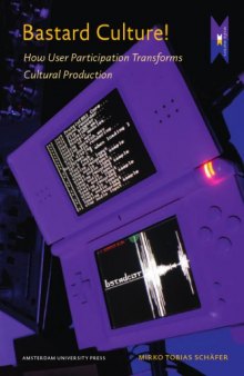 Bastard Culture!: How User Participation Transforms Cultural Production