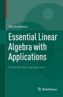 Essential Linear Algebra with Applications: A Problem-Solving Approach