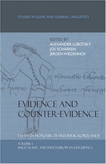 Evidence and Counter-Evidence. Essays in Honour of Frederik Kortlandt: Balto-Slavic and Indo-European Linguistics