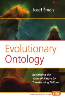 Evolutionary Ontology: Reclaiming the Value of Nature by Transforming Culture.