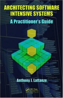 Architecting Software Intensive Systems: A Practitioners Guide