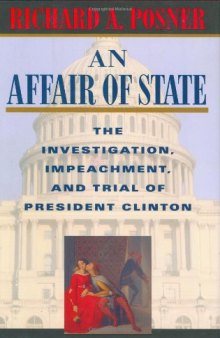 An Affair of State: The Investigation, Impeachment, and Trial of President Clinton