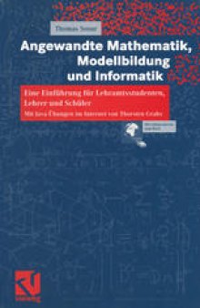 Angewandte Mathematik, Modellbildung und Informatik: Eine Einführung für Lehramtsstudenten, Lehrer und Schüler