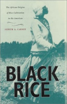 Black Rice: The African Origins of Rice Cultivation in the Americas