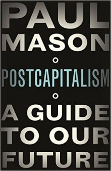 PostCapitalism: A Guide to Our Future